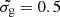 $ \tilde{\sigma_{\mathrm{g}}}=0.5 $