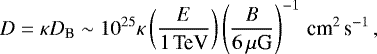 \begin{equation*} D=\kappa D_{\textrm{B}}\sim10^{25}\kappa \left({E\over 1\textrm{\,TeV}}\right)\left({B\over 6\,\mu {\textrm{G}}}\right)^{-1}\textrm{\,cm}^2\,\textrm{s}^{-1}\,,\vspace*{-3pt} \end{equation*}