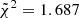 $ \tilde{\chi}^2=1.687 $