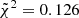 $ \tilde{\chi}^2=0.126 $