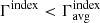 $ \Gamma^{\mathrm{index}} < \Gamma^{\mathrm{index}}_{\mathrm{avg}} $