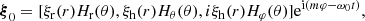$$ \begin{aligned} \boldsymbol{\xi }_0 = [\xi _{\rm r}(r) H_{\rm r}(\theta ), \xi _{\rm h}(r) H_\theta (\theta ), i\xi _{\rm h}(r) H_\varphi (\theta )]\mathrm{e}^{\mathrm{i}(m\varphi -\omega _0 t)}, \end{aligned} $$