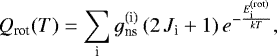 \begin{equation*}Q_{\textrm{rot}}(T) = \sum_{\textrm{i}} g_{\textrm{ns}}^{(\textrm{i})} \, (2 \, J_{\textrm{i}} &#x002B;1) \, e^{-{E^{(\textrm{rot})}_{\textrm{i}} \over k T}}, \end{equation*}
