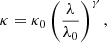 $$ \begin{aligned} \kappa = \kappa _0\left(\frac{\lambda }{\lambda _0}\right)^\gamma , \end{aligned} $$