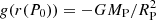 $ g(r(P_0))=-GM_{\rm P}/R_{\rm P}^2 $