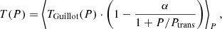 $$ \begin{aligned} T(P) = \left < T_{\rm Guillot}(P)\cdot \left(1-\frac{\alpha }{1+P/P_{\rm trans}}\right)\right>_P , \end{aligned} $$