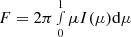 $ F = 2\pi\smallint_0^1 \mu I(\mu){\rm d}\mu $