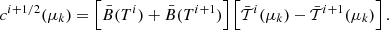 $$ \begin{aligned} c^{i+1/2}(\mu _k) = \left[\bar{B}(T^i)+\bar{B}(T^{i+1})\right]\left[\bar{\mathcal{T} }^{i}(\mu _k)-\bar{\mathcal{T} }^{i+1}(\mu _k)\right]. \end{aligned} $$