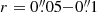 $ r=0{{\overset{\prime\prime}{.}}}05{-}0{{\overset{\prime\prime}{.}}}1 $