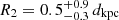 $ R_2=0.5_{-0.3}^{+0.9}\,d_{\mathrm{kpc}} $