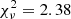 $ \chi^2_\nu = 2.38 $