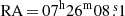 $ \mathrm{RA}\,{=}\,{07}^{\mathrm{h}} {26}^{\mathrm{m}} {08}{{\overset{\text{ s}}{.}}}{1} $