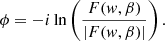 $$ \begin{aligned} \phi = -i \ln \left( \frac{F({ w},\beta )}{|F({ w},\beta )|}\right). \end{aligned} $$