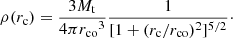 $$ \begin{aligned} \rho ({r_{\rm c}}) = \frac{3M_{\rm t}}{4\pi {r_{\rm co}}^3}\frac{1}{[1+(r_{\rm c}/{r_{\rm co}})^2]^{5/2}}\cdot \end{aligned} $$
