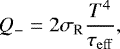 \begin{equation*}Q_- = 2\sigma_{\text{R}} \frac{T^4}{\tau_{\mathrm{eff}}}, \end{equation*}