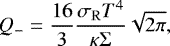 \begin{equation*} Q_- = \frac{16}{3} \frac{\sigma_{\mathrm{R}} T^4}{\kappa \Sigma} \sqrt{2 \pi}, \end{equation*}