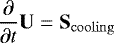 \begin{equation*}\frac{\partial}{\partial {t}}\bm{\mathrm{U}} = \bm{\mathrm{S}}_{\mathrm{cooling}} \end{equation*}