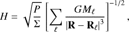 \begin{equation*}H = \sqrt{\frac{P}{\Sigma}} \, \left[\sum_{\ell} \frac{G M_{\ell}}{\left| \bm{\mathrm{R}} - \bm{\mathrm{R}}_{\ell} \right|^3} \right]^{-1/2}, \end{equation*}