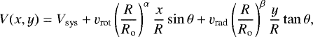 \begin{equation*} V(x,y) = V_{\textrm{sys}} &#x002B; \varv_{\textrm{rot}} \left(\frac{R}{R_{\textrm{o}}}\right)^{\alpha} \frac{x}{R} \sin\theta &#x002B; \varv_{\textrm{rad}} \left(\frac{R}{R_{\textrm{o}}}\right)^{\beta} \frac{y}{R} \tan\theta ,\end{equation*}