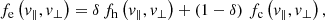 $$ \begin{aligned} f_{\rm e}\left({ v}_\parallel ,{ v}_\perp \right)=\delta \,f_{\rm h}\left({ v}_\parallel ,{ v}_\perp \right)+ \left(1-\delta \right) \,f_{\rm c}\left({ v}_\parallel ,{ v}_\perp \right),\end{aligned} $$