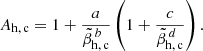 $$ \begin{aligned} A_{\rm h,\,c}=1+\frac{a}{\tilde{\beta }_{\rm h,\,c}^ {\,b}}\left(1+\frac{c}{\tilde{\beta }_{\rm h,\,c}^ {\,d}}\right). \end{aligned} $$