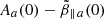 $ A_a(0)- \tilde{\beta}_{\parallel\,a}(0) $