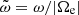 $ \tilde{\omega}=\omega/|\Omega_{\mathrm{e}}| $