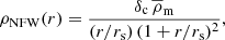 $$ \begin{aligned} \rho _\mathrm{NFW} (r) = \frac{\delta _\mathrm{c} \, \overline{\rho }_{\mathrm{m} }}{(r/r_\mathrm{s} )\, (1+r/r_\mathrm{s} )^2}, \end{aligned} $$