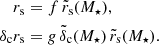 $$ \begin{aligned} r_\mathrm{s}&= f\, \tilde{r}_\mathrm{s} (M_{\star }), \nonumber \\ \delta _\mathrm{c} r_\mathrm{s}&= g\, \tilde{\delta }_\mathrm{c} (M_{\star })\, \tilde{r}_\mathrm{s} (M_{\star }). \end{aligned} $$