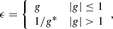 $$ \begin{aligned} \epsilon = {\left\{ \begin{array}{ll} g&\vert g \vert \le 1 \\ 1/g^{*}&\vert g \vert > 1 \end{array}\right.}, \end{aligned} $$