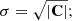 $$ \begin{aligned} \sigma = \sqrt{\vert \mathbf C \vert } ; \end{aligned} $$