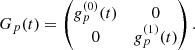 $$ \begin{aligned} G_p(t) = \begin{pmatrix} g^{(0)}_p(t)&0\\ 0&g^{(1)}_p(t) \end{pmatrix}. \end{aligned} $$