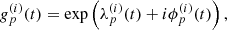 $$ \begin{aligned} g^{(i)}_p(t) = \exp \left( \lambda ^{(i)}_p(t) + i \phi ^{(i)}_p (t)\right), \end{aligned} $$