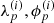 $ \lambda_p^{(i)}, \phi_p^{(i)} $