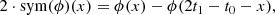 $$ \begin{aligned} 2\cdot \mathrm{sym} (\phi )(x) = \phi (x)-\phi (2t_1-t_0-x), \end{aligned} $$