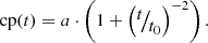 $${\text{cp}}(t) = a\cdot\left( {1 + {{\left( {{\raise0.7ex\hbox{\(t\)} \!\mathord{\left/ {\vphantom {t {{t_0}}}}\right.\kern-\nulldelimiterspace} \!\lower0.7ex\hbox{\({{t_0}}\)}}} \right)}^{ - 2}}} \right).{\text{ }}$$