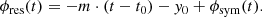 $$ \begin{aligned}&\phi _\mathrm{res} (t) = -m\cdot (t-t_0) - y_0 + \phi _\mathrm{sym} (t). \end{aligned} $$