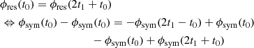 $$ \begin{aligned}&\phi _\mathrm{res} (t_0) = \phi _\mathrm{res} (2t_1+t_0)\nonumber \\&\Leftrightarrow \phi _\mathrm{sym} (t_0) - \phi _\mathrm{sym} (t_0) = -\phi _\mathrm{sym} (2t_1-t_0) + \phi _\mathrm{sym} (t_0)\nonumber \\&\qquad \qquad \qquad \qquad \quad \;\;\;- \phi _\mathrm{sym} (t_0) + \phi _\mathrm{sym} (2t_1+t_0)\end{aligned} $$