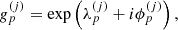 $$ \begin{aligned}&g_p^{(j)} = \exp \left(\lambda _p^{(j)}+i\phi _p^{(j)}\right),\end{aligned} $$