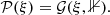 $$ \begin{aligned} \mathcal{P} (\xi ) = \mathcal{G} (\xi , \mathbb{1} ). \end{aligned} $$