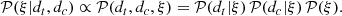 $$ \begin{aligned} \mathcal{P} (\xi | d_t, d_c) \propto \mathcal{P} (d_t,d_c,\xi ) = \mathcal{P} (d_t|\xi )\,\mathcal{P} (d_c|\xi ) \, \mathcal{P} (\xi ). \end{aligned} $$