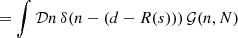 $$ \begin{aligned}&= \int \mathcal{D} n\,\delta (n-(d-R(s))) \, \mathcal{G} (n, N) \end{aligned} $$