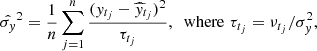 $$ \begin{aligned} \hat{\sigma _y}^2=\frac{1}{n}\sum _{j=1}^n\frac{(y_{t_j}-\widehat{y}_{t_j})^2}{\tau _{t_j}}, \;\text{ where}\,\, \tau _{t_j}=\nu _{t_j}/\sigma _y^2, \end{aligned} $$