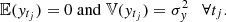 $$ \begin{aligned} \mathbb{E} (y_{t_j}) = 0\; {\mathrm{and}}\; \mathbb{V} (y_{t_j}) = \sigma ^2_y \quad \forall {t_j}. \end{aligned} $$