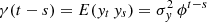 $ \gamma(t-s)=E(y_t \, y_s)= \sigma_y^2 \, \phi^{t-s} $