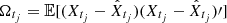 $ \Omega_{t_j} = \mathbb{E}[(X_{t_j} - \hat{X}_{t_j})(X_{t_j} - \hat{X}_{t_j})\prime] $