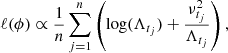 $$ \begin{aligned} \ell (\phi ) \propto \frac{1}{n} \mathop {\sum }\limits _{j=1}^n \left( \log (\Lambda _{t_j}) + \frac{\nu _{t_j}^2}{\Lambda _{t_j}} \right), \end{aligned} $$