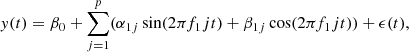 $$ \begin{aligned} y(t) = \beta _0 + \mathop {\sum }\limits _{j=1}^p (\alpha _{1j} \sin (2\pi f_1 jt) + \beta _{1j} \cos (2\pi f_1 jt)) + \epsilon (t) , \end{aligned} $$