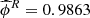 $ \widehat{\phi}^R = 0.9863 $