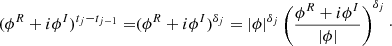 $$ \begin{aligned} (\phi ^R + i \phi ^I)^{t_j-t_{j-1}} =&(\phi ^R + i \phi ^I)^{\delta _{j}} = |\phi |^{\delta _{j}} \left(\frac{\phi ^R + i \phi ^I}{|\phi |} \right)^{\delta _{j}}\cdot \end{aligned} $$